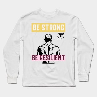 Be Strong Be Resilient Long Sleeve T-Shirt